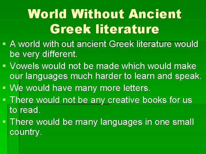 World Without Ancient Greek literature § A world with out ancient Greek literature would