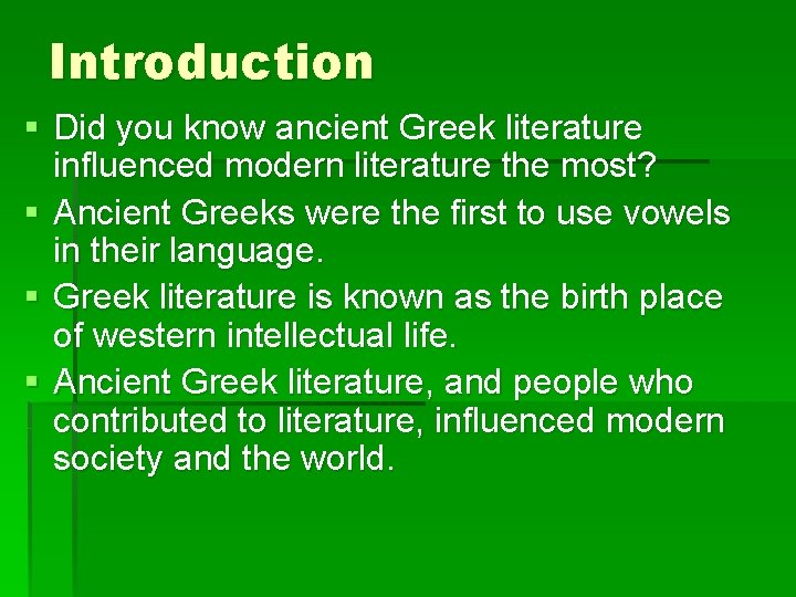 Introduction § Did you know ancient Greek literature influenced modern literature the most? §