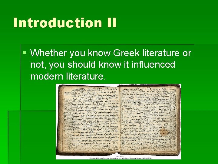 Introduction II § Whether you know Greek literature or not, you should know it
