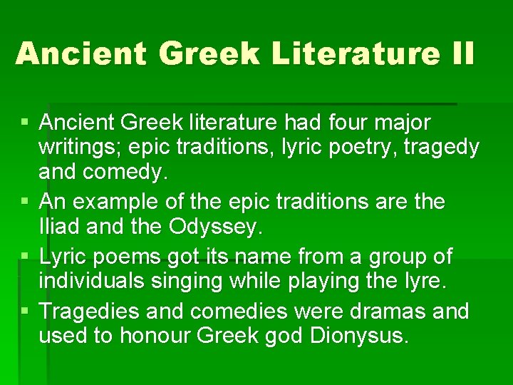 Ancient Greek Literature II § Ancient Greek literature had four major writings; epic traditions,