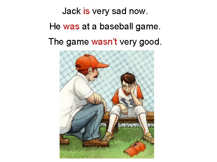 Jack is very sad now. He was at a baseball game. The game wasn’t