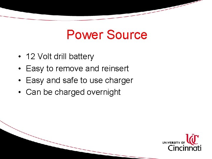 Power Source • • 12 Volt drill battery Easy to remove and reinsert Easy