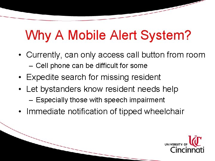 Why A Mobile Alert System? • Currently, can only access call button from room