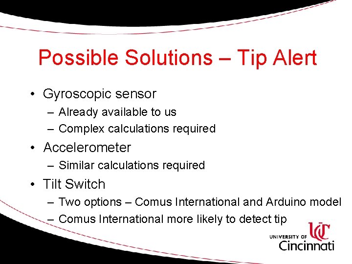 Possible Solutions – Tip Alert • Gyroscopic sensor – Already available to us –