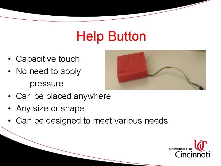 Help Button • Capacitive touch • No need to apply pressure • Can be