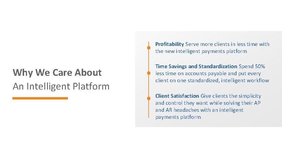 Profitability Serve more clients in less time with the new intelligent payments platform Why