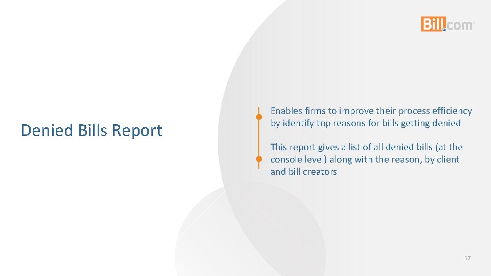 Denied Bills Report Enables firms to improve their process efficiency by identify top reasons