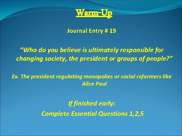 Warm-Up Journal Entry # 19 “Who do you believe is ultimately responsible for changing