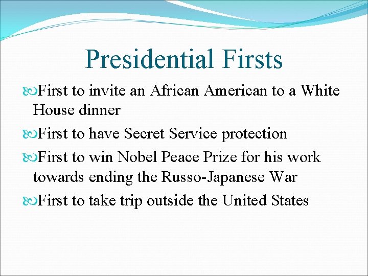 Presidential Firsts First to invite an African American to a White House dinner First