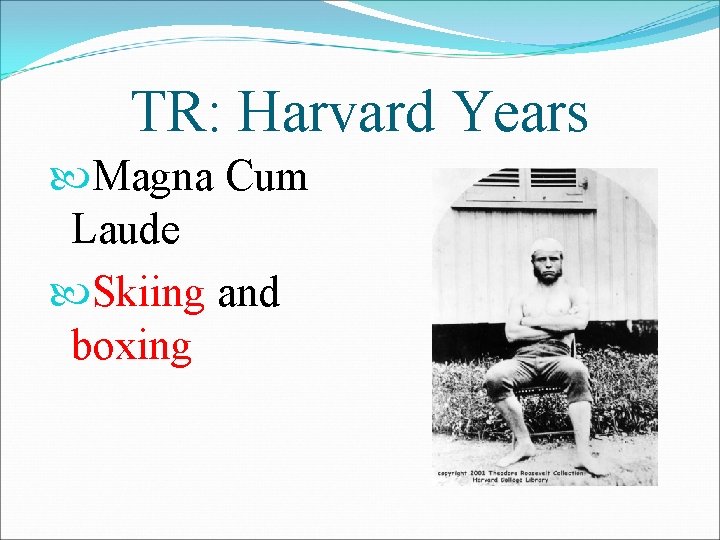 TR: Harvard Years Magna Cum Laude Skiing and boxing 