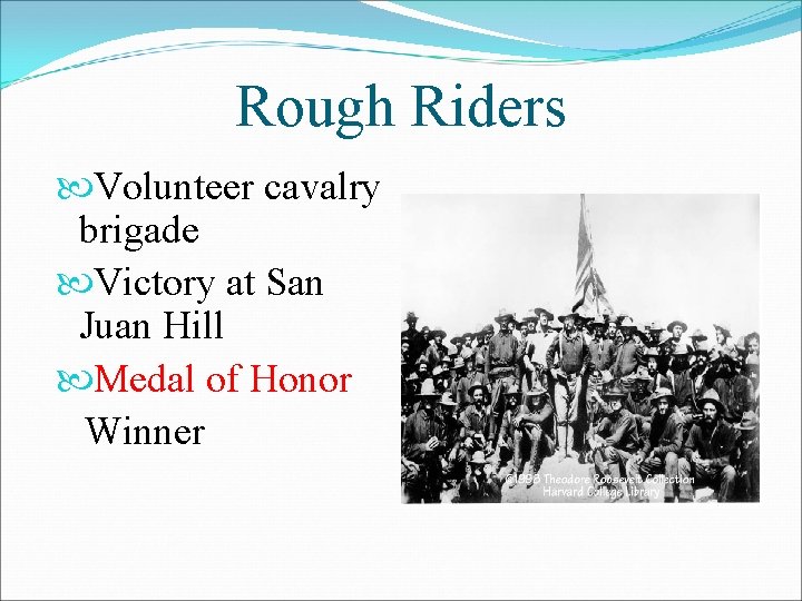 Rough Riders Volunteer cavalry brigade Victory at San Juan Hill Medal of Honor Winner