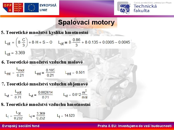 Spalovací motory 5. Teoretické množství kyslíku hmotnostní 6. Teoretické množství vzduchu molové 7. Teoretické