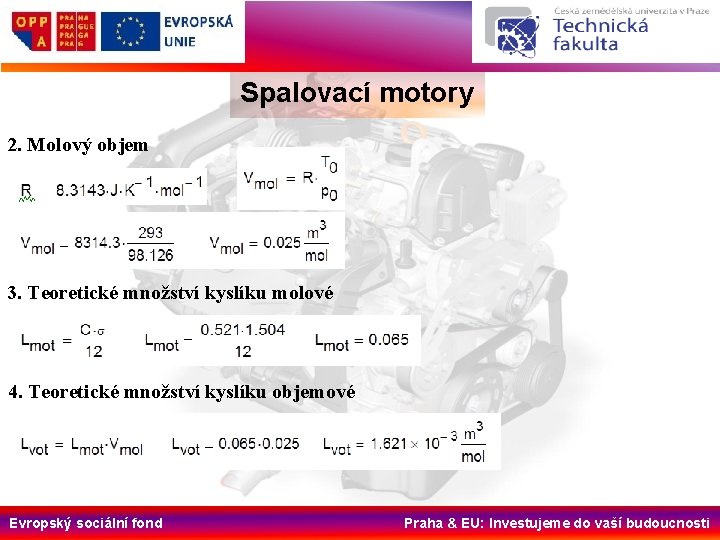 Spalovací motory 2. Molový objem 3. Teoretické množství kyslíku molové 4. Teoretické množství kyslíku