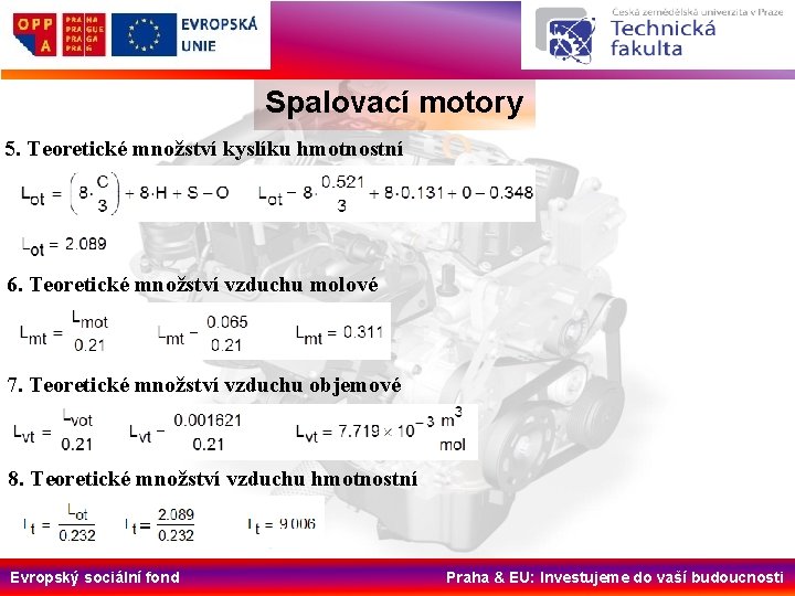 Spalovací motory 5. Teoretické množství kyslíku hmotnostní 6. Teoretické množství vzduchu molové 7. Teoretické