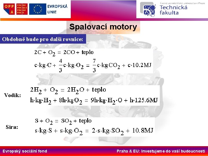 Spalovací motory Obdobně bude pro další rovnice: Vodík: Síra: Evropský sociální fond Praha &