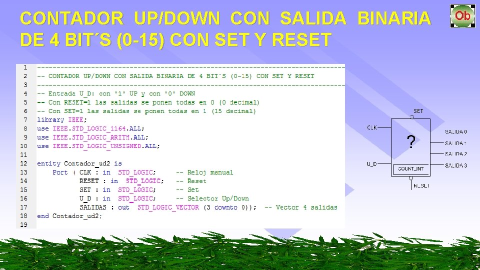 CONTADOR UP/DOWN CON SALIDA BINARIA DE 4 BIT´S (0 -15) CON SET Y RESET