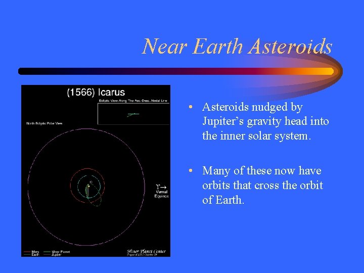 Near Earth Asteroids • Asteroids nudged by Jupiter’s gravity head into the inner solar