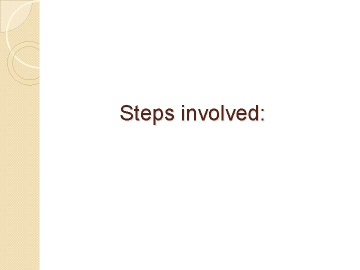 Steps involved: 