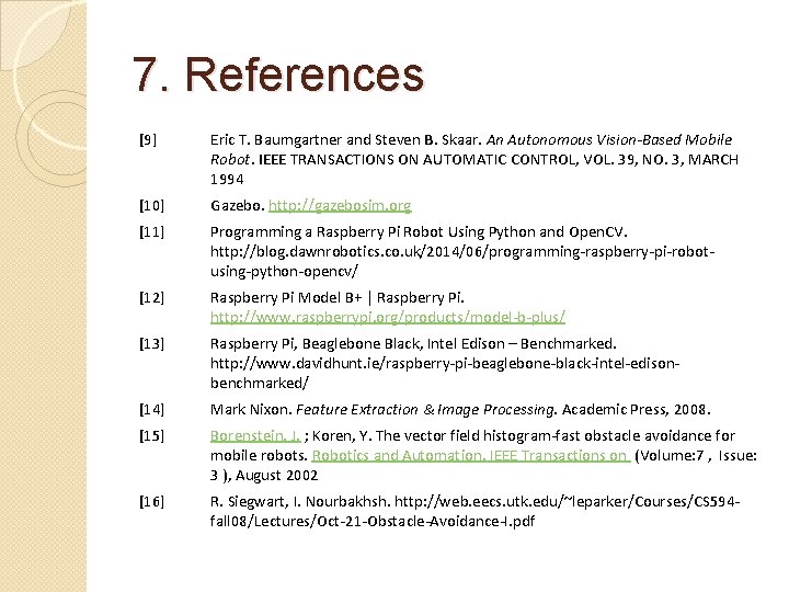 7. References [9] Eric T. Baumgartner and Steven B. Skaar. An Autonomous Vision-Based Mobile