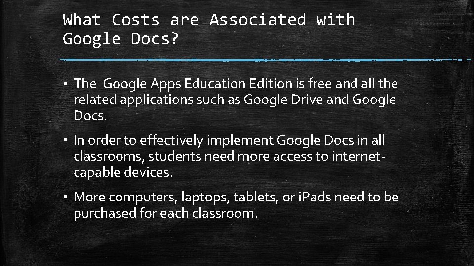 What Costs are Associated with Google Docs? ▪ The Google Apps Education Edition is