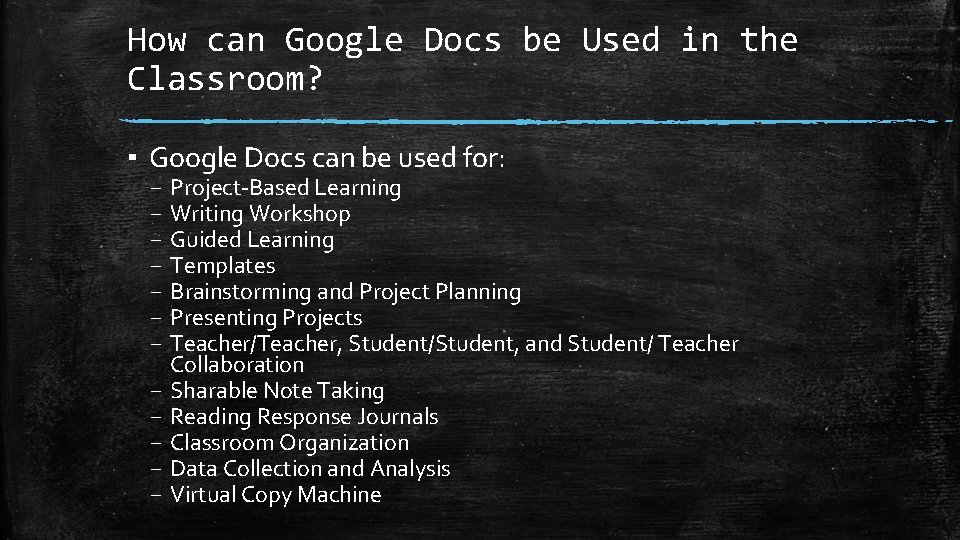 How can Google Docs be Used in the Classroom? ▪ Google Docs can be