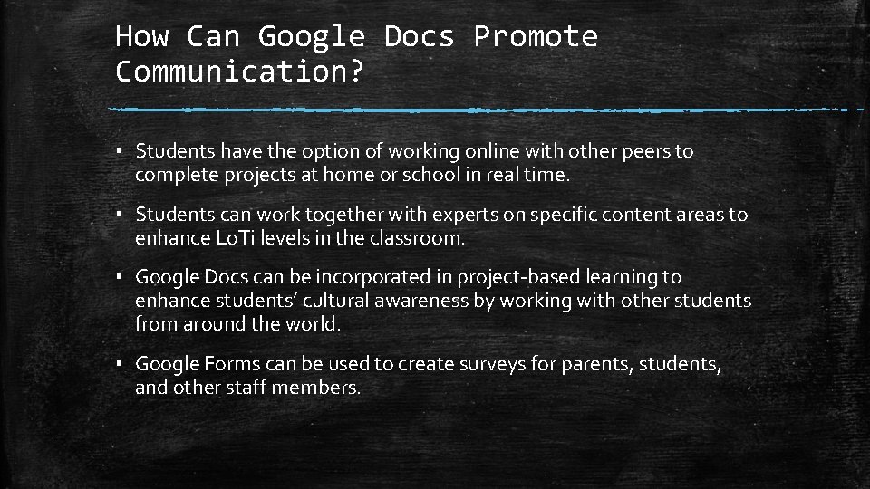 How Can Google Docs Promote Communication? ▪ Students have the option of working online