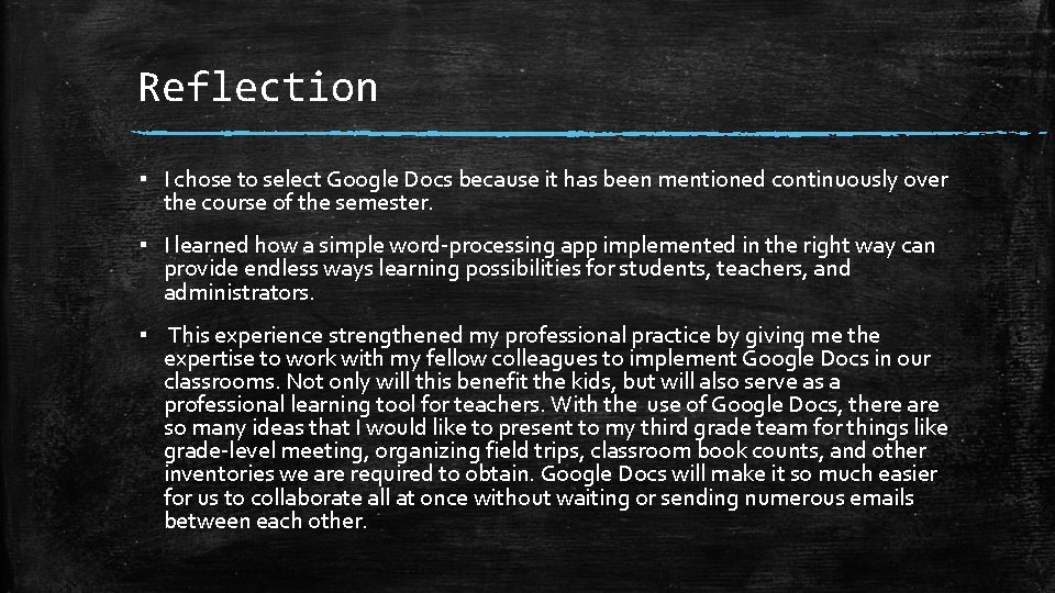 Reflection ▪ I chose to select Google Docs because it has been mentioned continuously