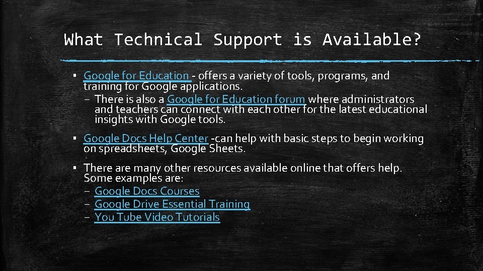 What Technical Support is Available? ▪ Google for Education - offers a variety of