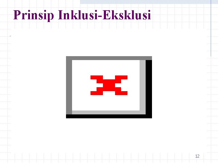 Prinsip Inklusi-Eksklusi 12 