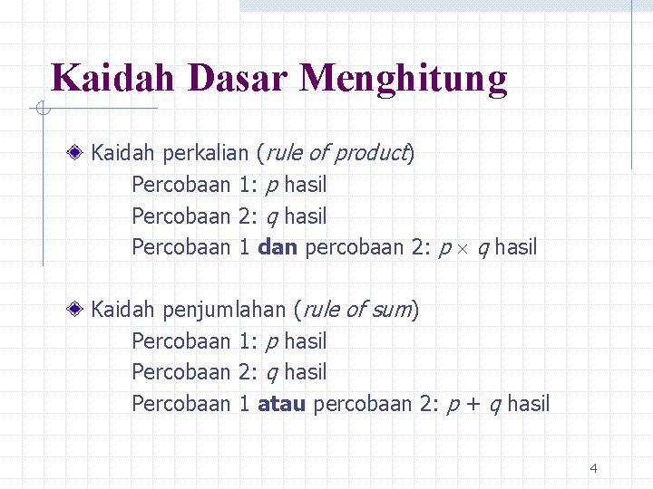 Kaidah Dasar Menghitung Kaidah perkalian (rule of product) Percobaan 1: p hasil Percobaan 2: