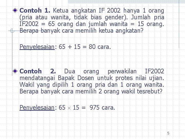 Contoh 1. Ketua angkatan IF 2002 hanya 1 orang (pria atau wanita, tidak bias
