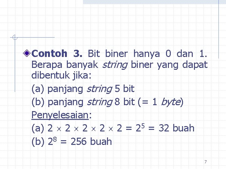 Contoh 3. Bit biner hanya 0 dan 1. Berapa banyak string biner yang dapat