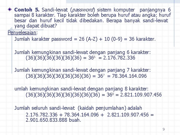 Contoh 5. Sandi-lewat (password) sistem komputer panjangnya 6 sampai 8 karakter. Tiap karakter boleh