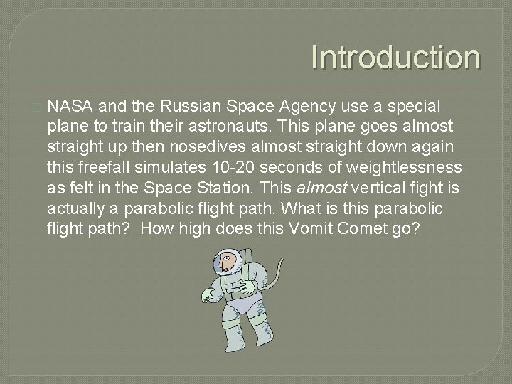 Introduction � NASA and the Russian Space Agency use a special plane to train