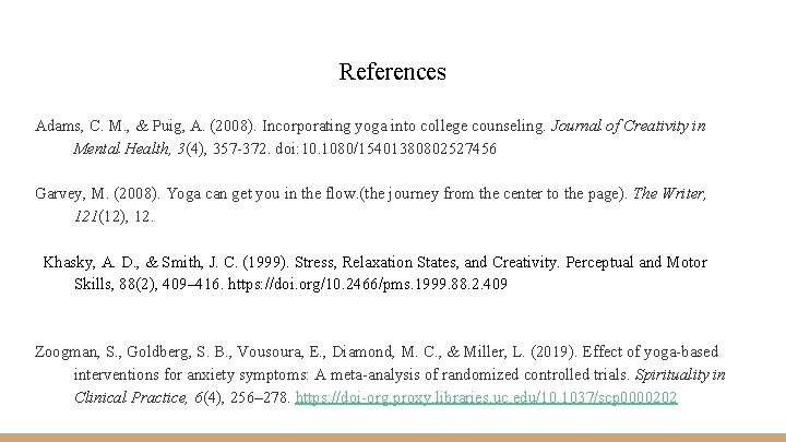 References Adams, C. M. , & Puig, A. (2008). Incorporating yoga into college counseling.
