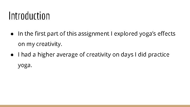 Introduction ● In the first part of this assignment I explored yoga’s effects on
