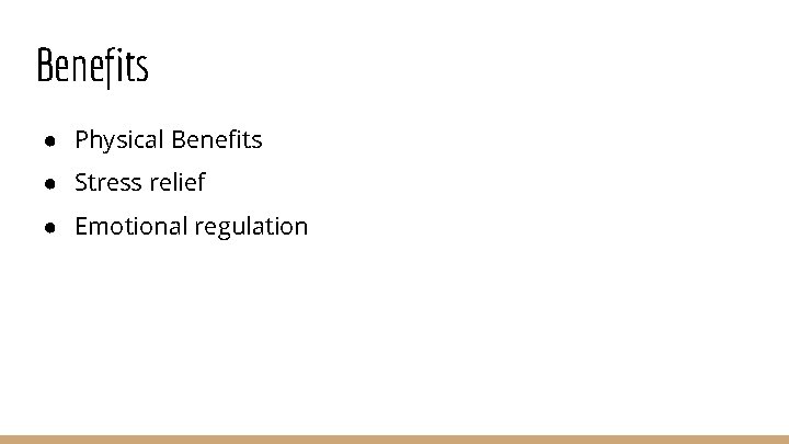 Benefits ● Physical Benefits ● Stress relief ● Emotional regulation 