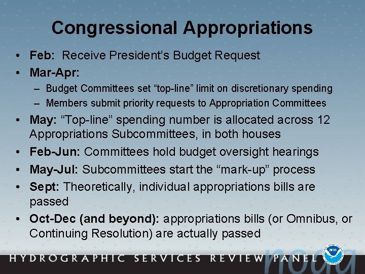 Congressional Appropriations • Feb: Receive President’s Budget Request • Mar-Apr: – Budget Committees set