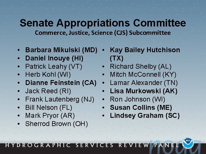 Senate Appropriations Committee Commerce, Justice, Science (CJS) Subcommittee • • • Barbara Mikulski (MD)