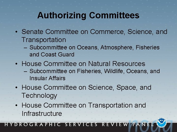 Authorizing Committees • Senate Committee on Commerce, Science, and Transportation – Subcommittee on Oceans,