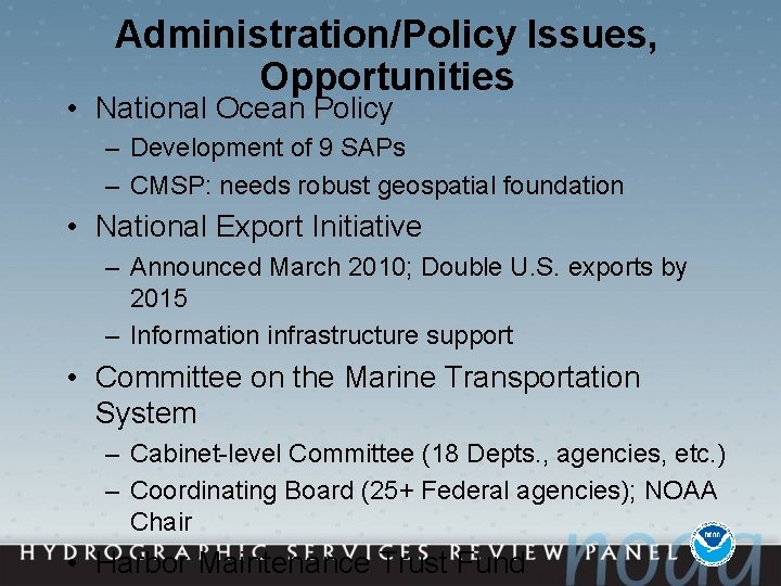 Administration/Policy Issues, Opportunities • National Ocean Policy – Development of 9 SAPs – CMSP: