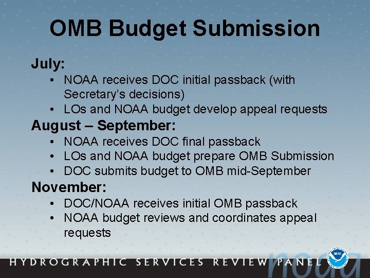 OMB Budget Submission July: • NOAA receives DOC initial passback (with Secretary’s decisions) •