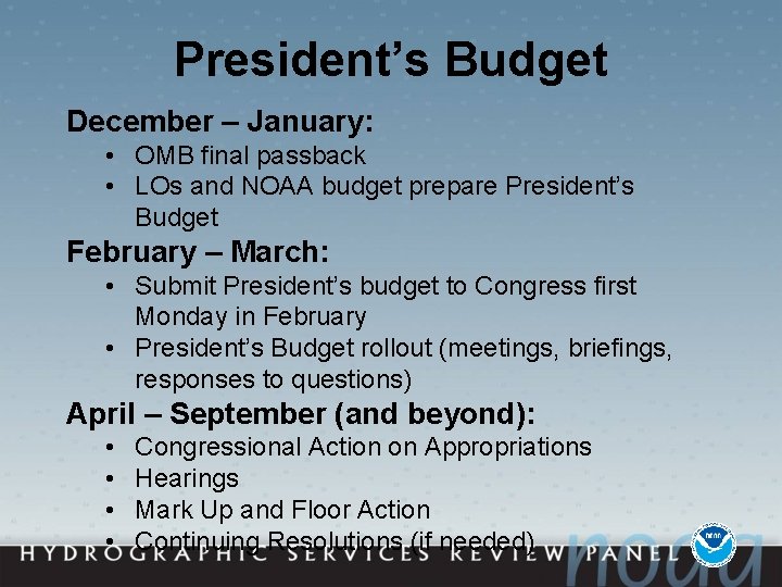 President’s Budget December – January: • OMB final passback • LOs and NOAA budget