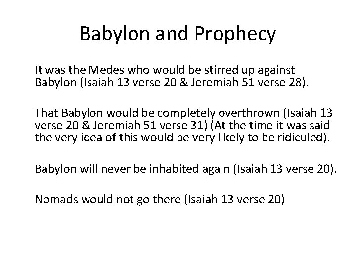 Babylon and Prophecy It was the Medes who would be stirred up against Babylon