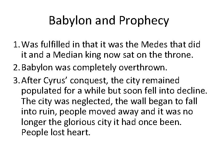 Babylon and Prophecy 1. Was fulfilled in that it was the Medes that did