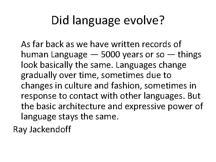 Did language evolve? As far back as we have written records of human Language