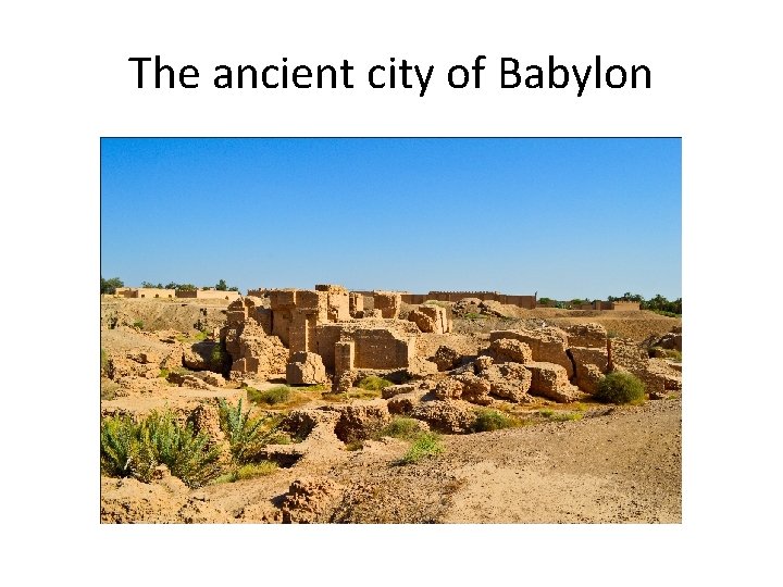 The ancient city of Babylon 