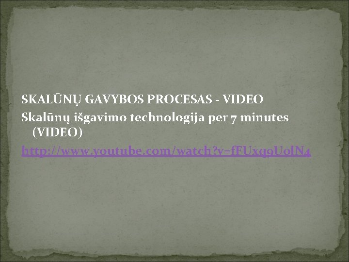 SKALŪNŲ GAVYBOS PROCESAS - VIDEO Skalūnų išgavimo technologija per 7 minutes (VIDEO) http: //www.