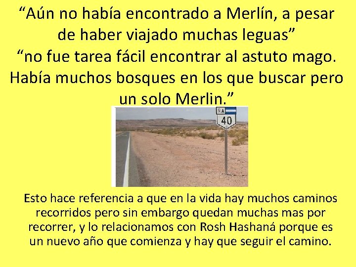 “Aún no había encontrado a Merlín, a pesar de haber viajado muchas leguas” “no