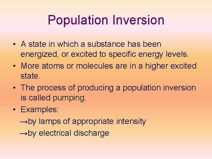 Population Inversion • A state in which a substance has been energized, or excited